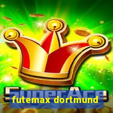 futemax dortmund